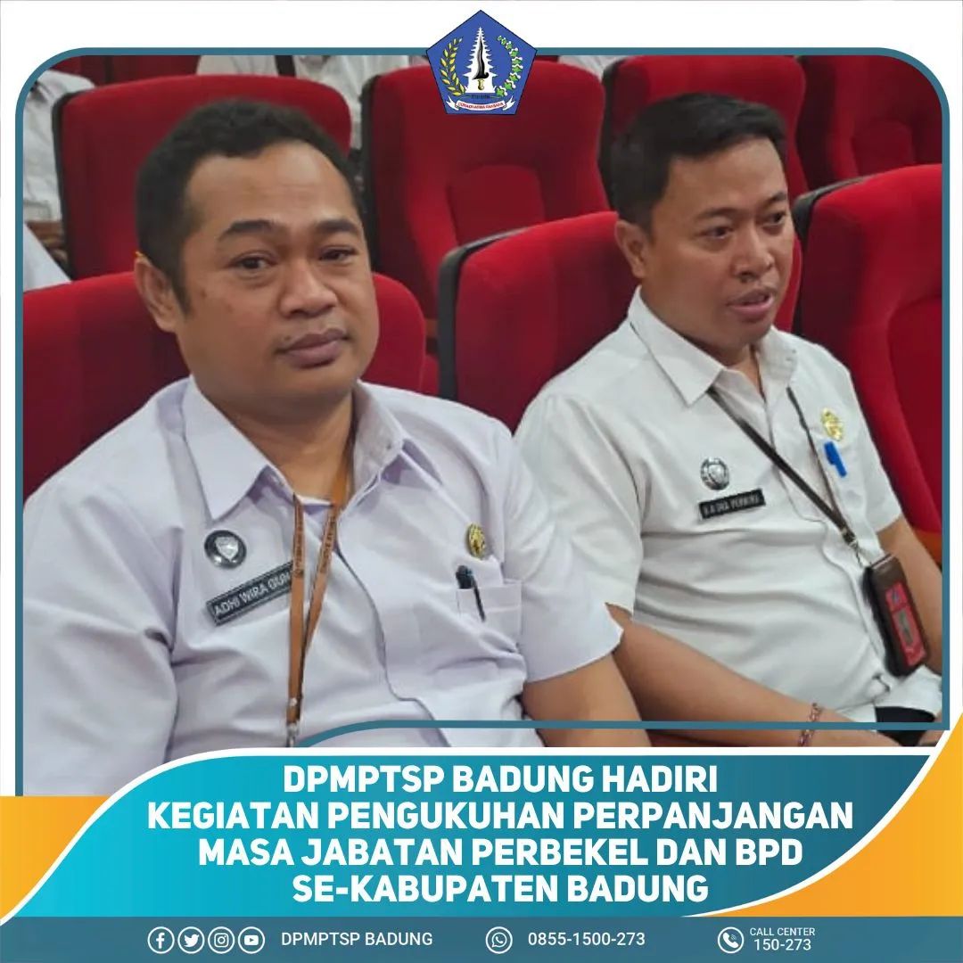 DPMPTSP BADUNG HADIRI KEGIATAN PENGUKUHAN PERPANJANGAN MASA JABATAN PERBEKEL DAN BPD SE-KABUPATEN BADUNG