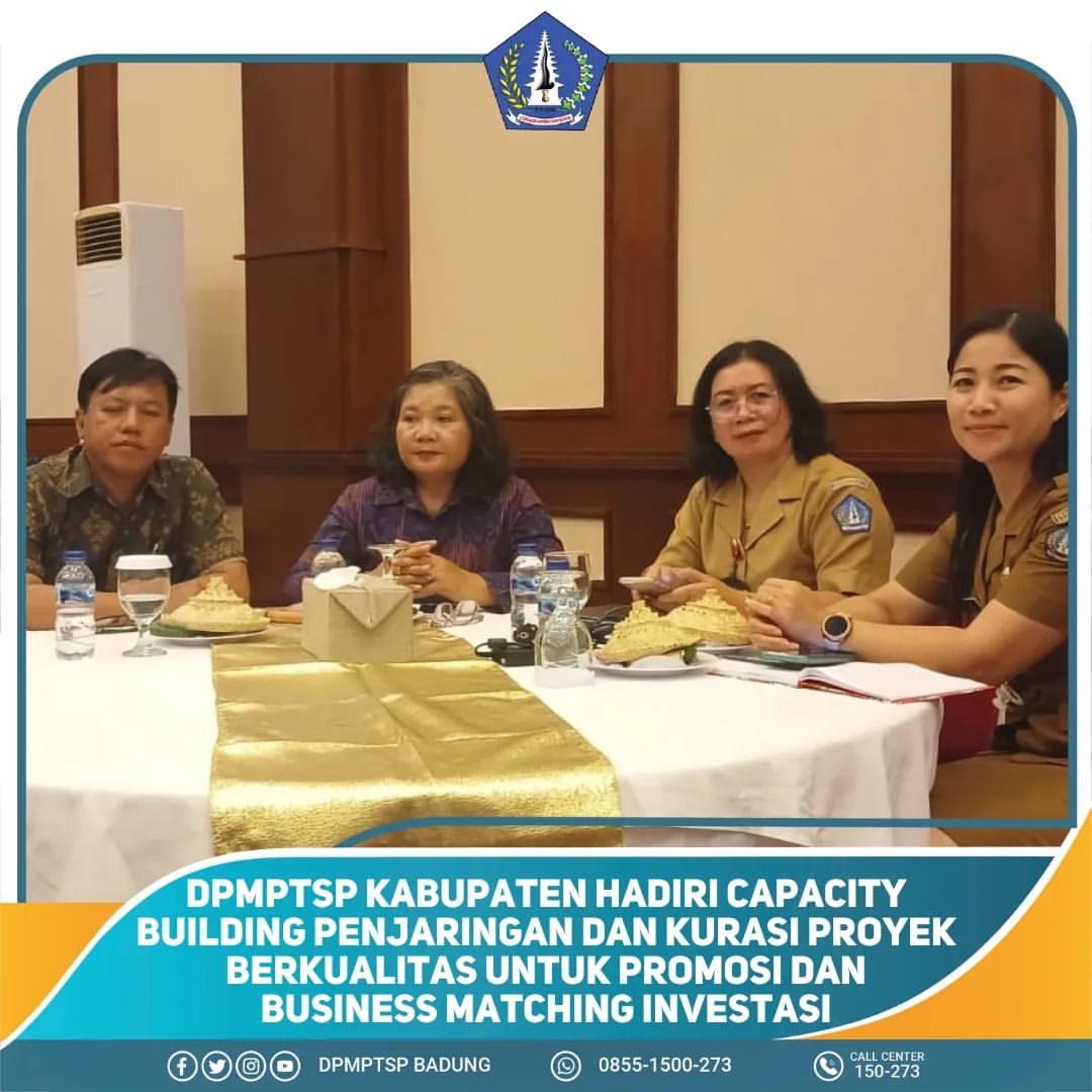 DPMPTSP KABUPATEN HADIRI CAPACITY BUILDING PENJARINGAN DAN KURASI PROYEK BERKUALITAS UNTUK PROMOSI DAN BUSINESS MATCHING INVESTASI